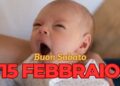 Buongiorno e Buon Sabato 15 Febbraio 2025